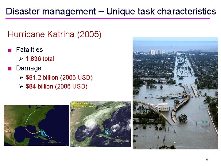 Disaster management – Unique task characteristics Hurricane Katrina (2005) ■ Fatalities Ø 1, 836