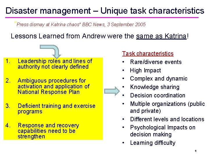 Disaster management – Unique task characteristics “Press dismay at Katrina chaos” BBC News, 3