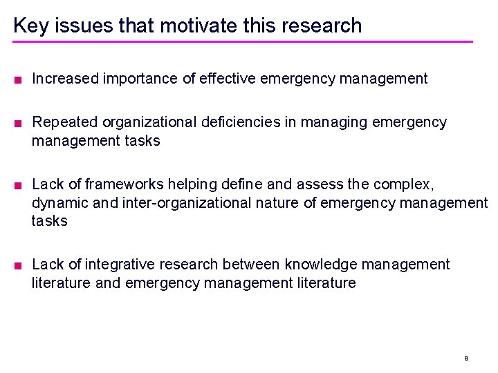 Key issues that motivate this research ■ Increased importance of effective emergency management ■