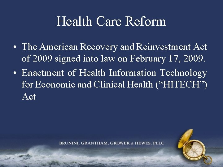 Health Care Reform • The American Recovery and Reinvestment Act of 2009 signed into