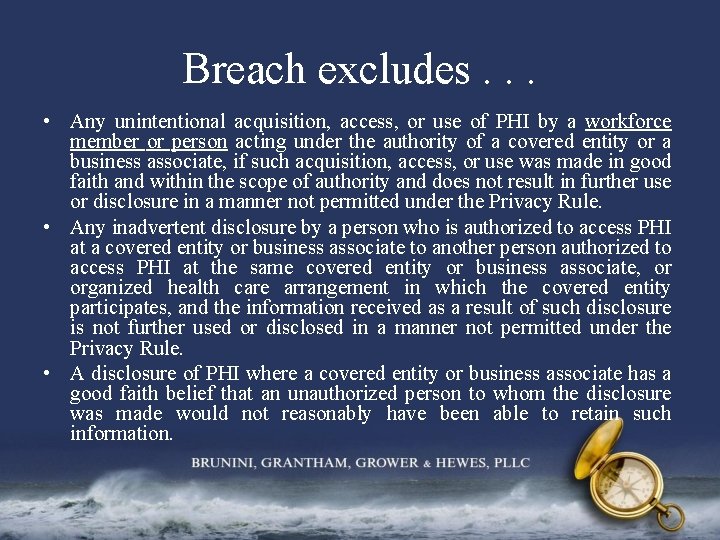 Breach excludes. . . • Any unintentional acquisition, access, or use of PHI by