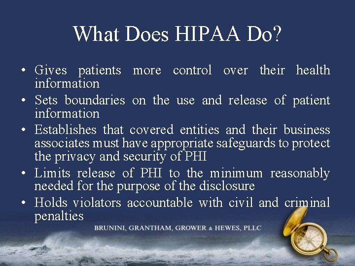 What Does HIPAA Do? • Gives patients more control over their health information •