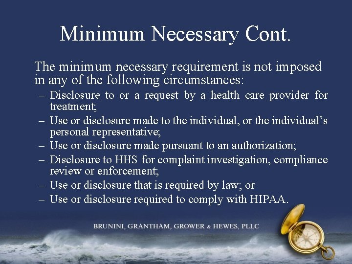 Minimum Necessary Cont. The minimum necessary requirement is not imposed in any of the