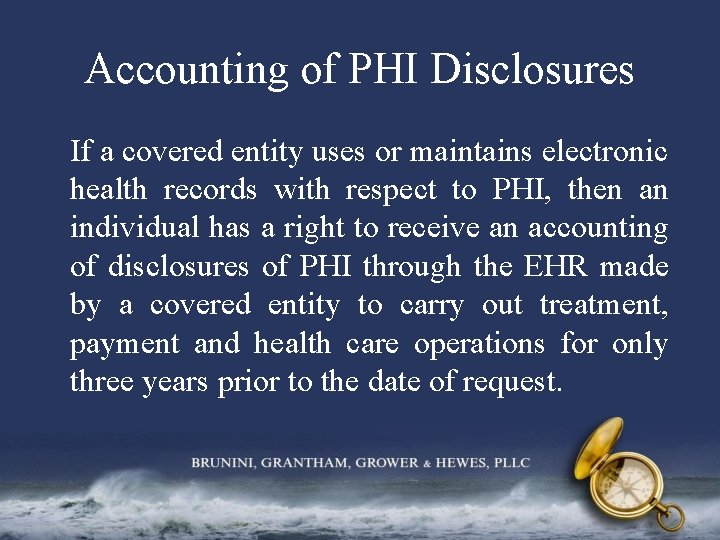 Accounting of PHI Disclosures If a covered entity uses or maintains electronic health records