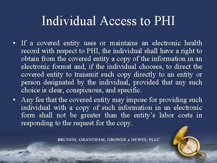 Individual Access to PHI • If a covered entity uses or maintains an electronic
