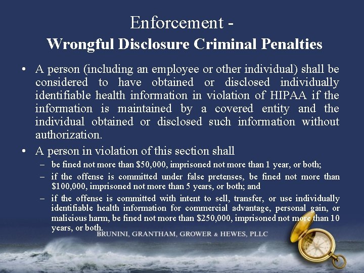 Enforcement Wrongful Disclosure Criminal Penalties • A person (including an employee or other individual)