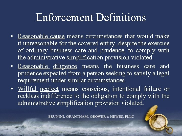 Enforcement Definitions • Reasonable cause means circumstances that would make it unreasonable for the