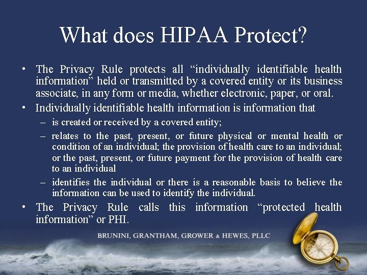 What does HIPAA Protect? • The Privacy Rule protects all “individually identifiable health information”
