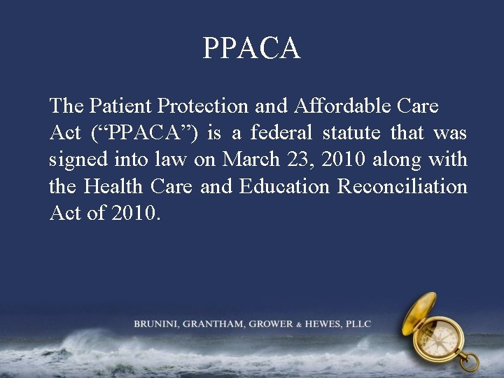 PPACA The Patient Protection and Affordable Care Act (“PPACA”) is a federal statute that