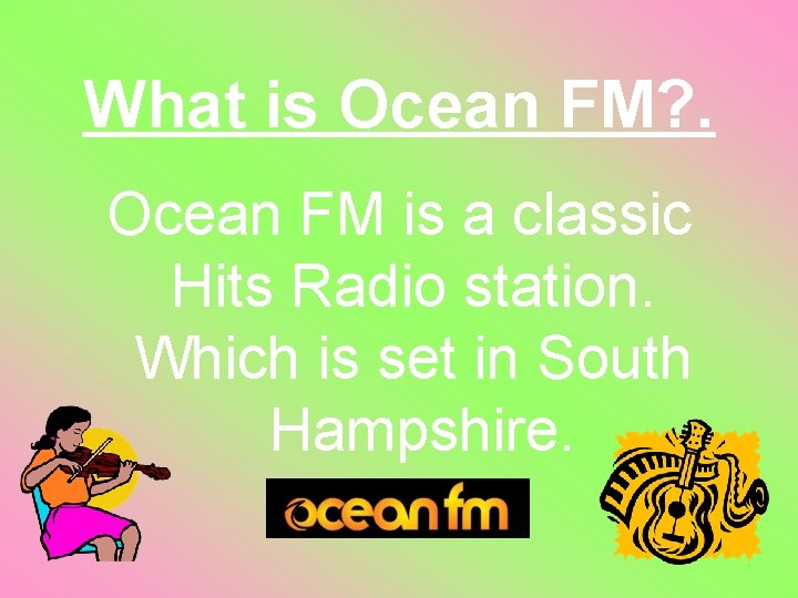 What is Ocean FM? . Ocean FM is a classic Hits Radio station. Which