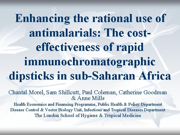 Enhancing the rational use of antimalarials: The costeffectiveness of rapid immunochromatographic dipsticks in sub-Saharan Enhancing the rational use of antimalarials: The costeffectiveness of rapid immunochromatographic dipsticks in sub-Saharan