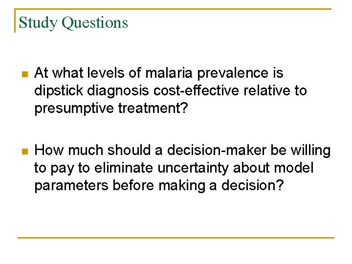 Study Questions n At what levels of malaria prevalence is dipstick diagnosis cost-effective relative Study Questions n At what levels of malaria prevalence is dipstick diagnosis cost-effective relative