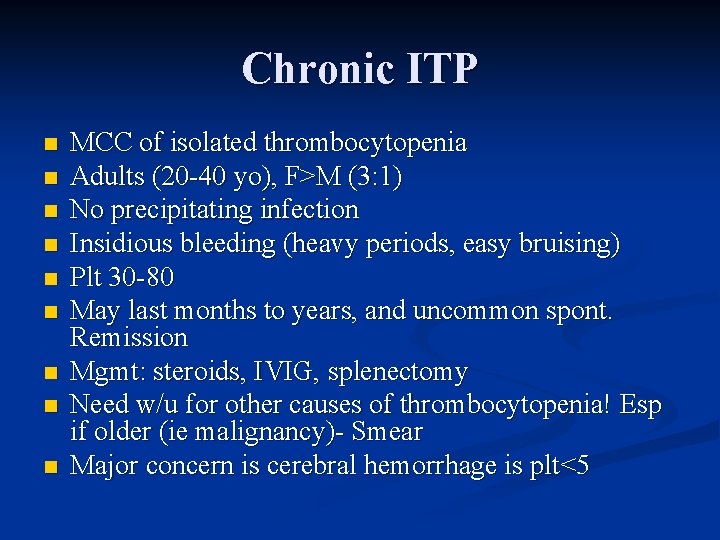 Chronic ITP n n n n n MCC of isolated thrombocytopenia Adults (20 -40