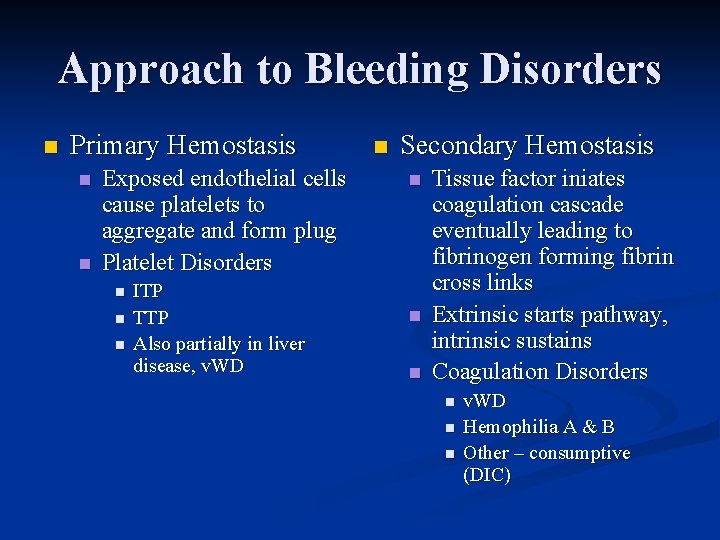 Approach to Bleeding Disorders n Primary Hemostasis n n Exposed endothelial cells cause platelets