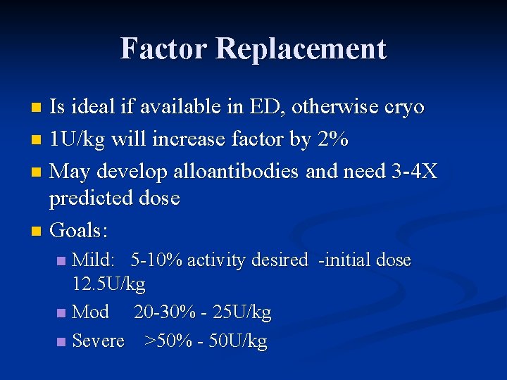 Factor Replacement Is ideal if available in ED, otherwise cryo n 1 U/kg will