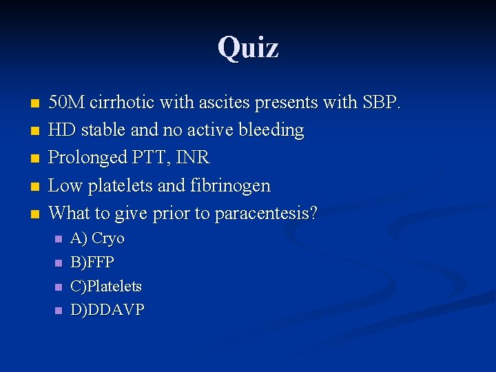 Quiz n n n 50 M cirrhotic with ascites presents with SBP. HD stable