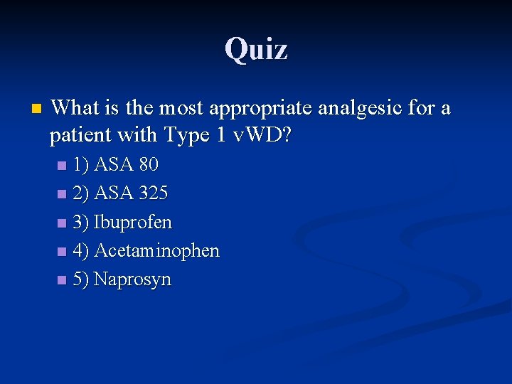 Quiz n What is the most appropriate analgesic for a patient with Type 1