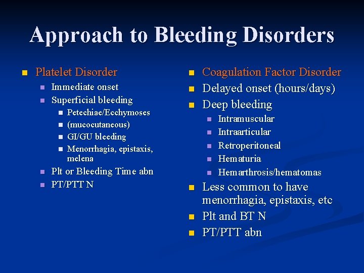 Approach to Bleeding Disorders n Platelet Disorder n n Immediate onset Superficial bleeding n