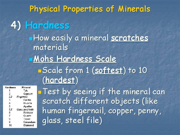 Physical Properties of Minerals 4) Hardness n How easily a mineral scratches materials n