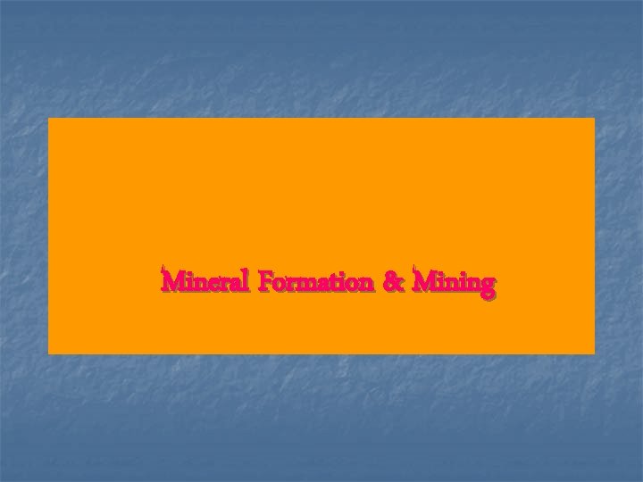 Mineral Formation & Mining 