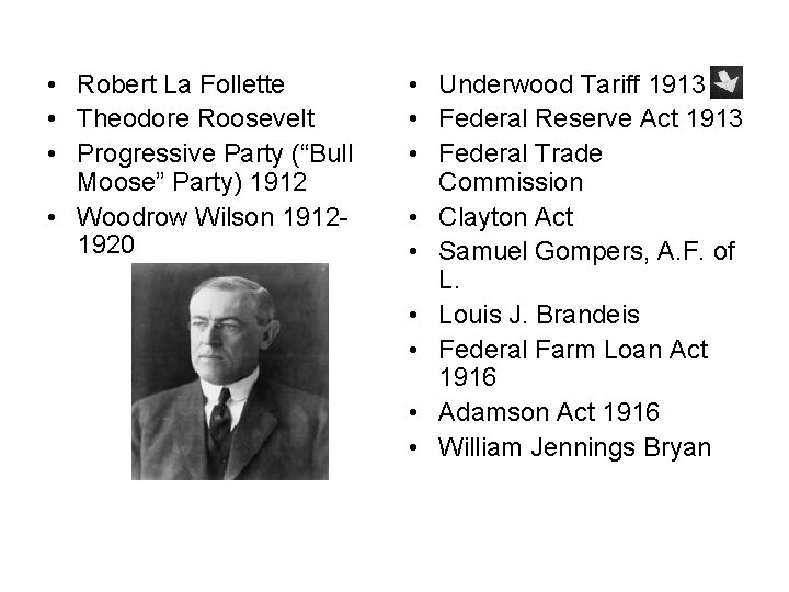  • Robert La Follette • Theodore Roosevelt • Progressive Party (“Bull Moose” Party)