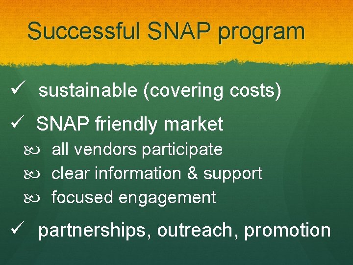 Successful SNAP program ü sustainable (covering costs) ü SNAP friendly market all vendors participate