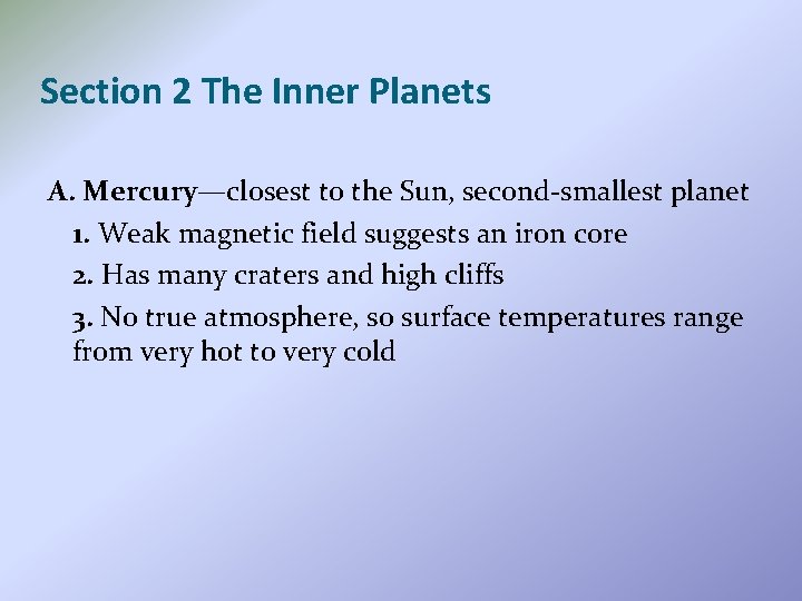 Section 2 The Inner Planets A. Mercury—closest to the Sun, second-smallest planet 1. Weak