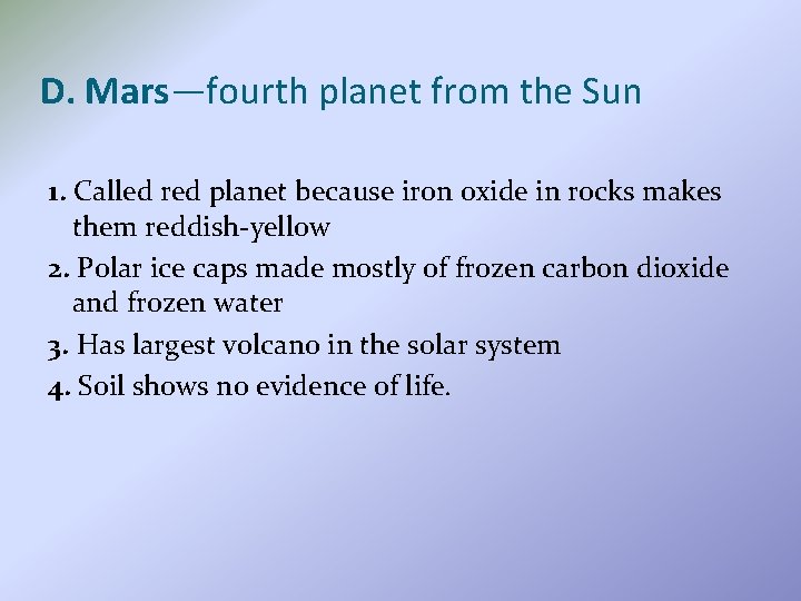 D. Mars—fourth planet from the Sun 1. Called red planet because iron oxide in