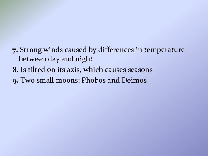 7. Strong winds caused by differences in temperature between day and night 8. Is