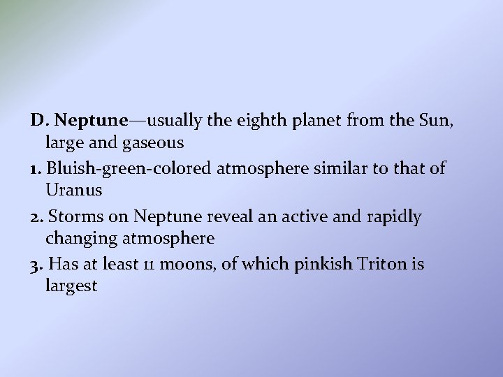 D. Neptune—usually the eighth planet from the Sun, large and gaseous 1. Bluish-green-colored atmosphere