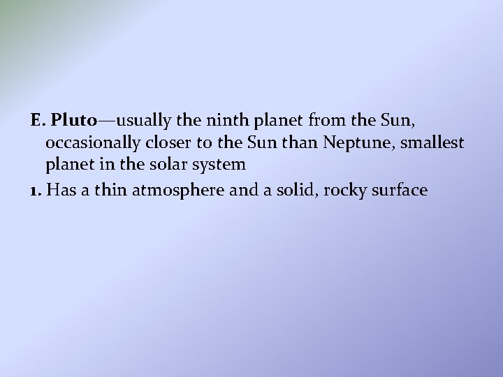 E. Pluto—usually the ninth planet from the Sun, occasionally closer to the Sun than