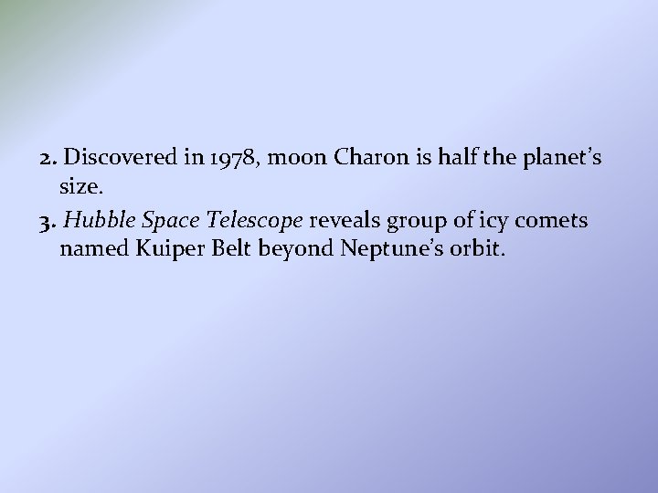 2. Discovered in 1978, moon Charon is half the planet’s size. 3. Hubble Space