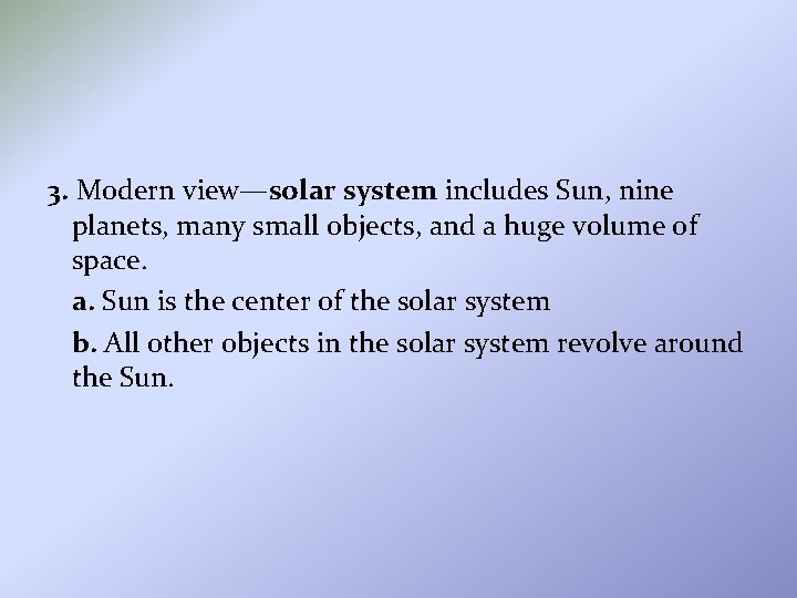 3. Modern view—solar system includes Sun, nine planets, many small objects, and a huge