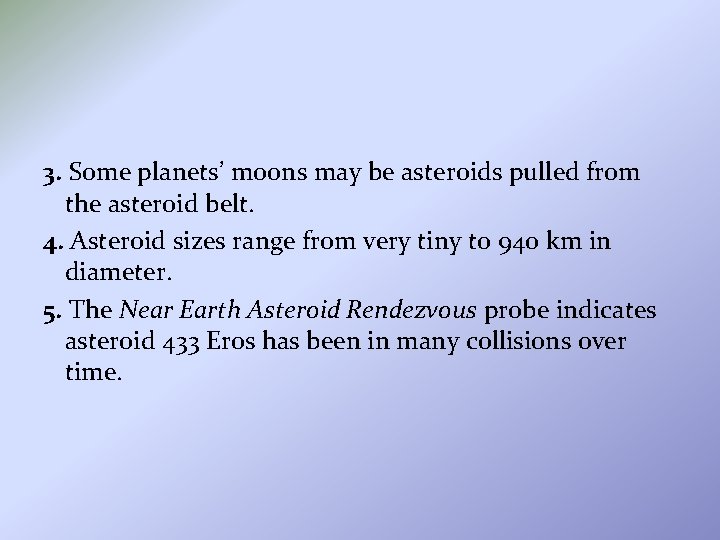 3. Some planets’ moons may be asteroids pulled from the asteroid belt. 4. Asteroid