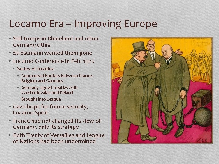 Locarno Era – Improving Europe • Still troops in Rhineland other Germany cities •