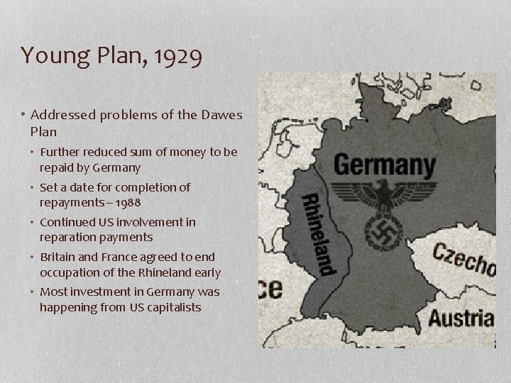 Young Plan, 1929 • Addressed problems of the Dawes Plan • Further reduced sum