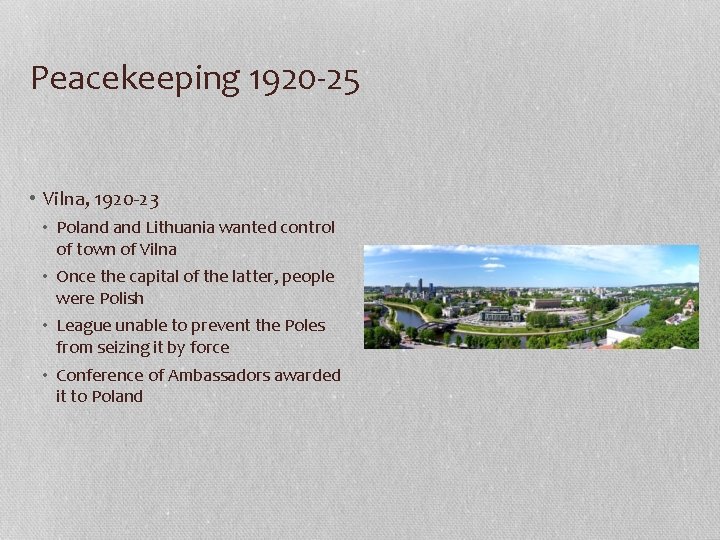 Peacekeeping 1920 -25 • Vilna, 1920 -23 • Poland Lithuania wanted control of town