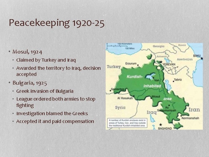 Peacekeeping 1920 -25 • Mosul, 1924 • Claimed by Turkey and Iraq • Awarded