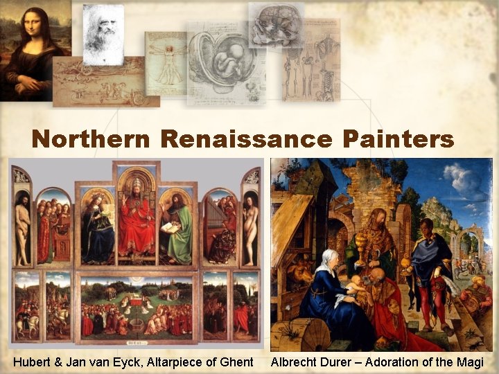 Northern Renaissance Painters Hubert & Jan van Eyck, Altarpiece of Ghent Albrecht Durer –