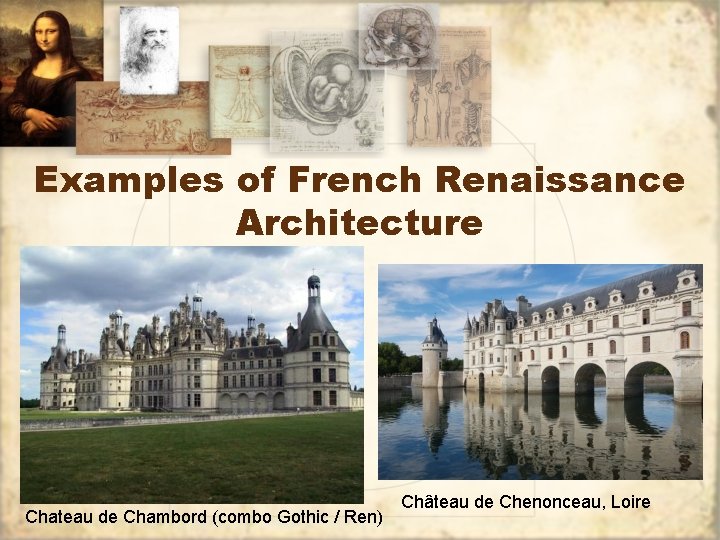 Examples of French Renaissance Architecture Chateau de Chambord (combo Gothic / Ren) Château de