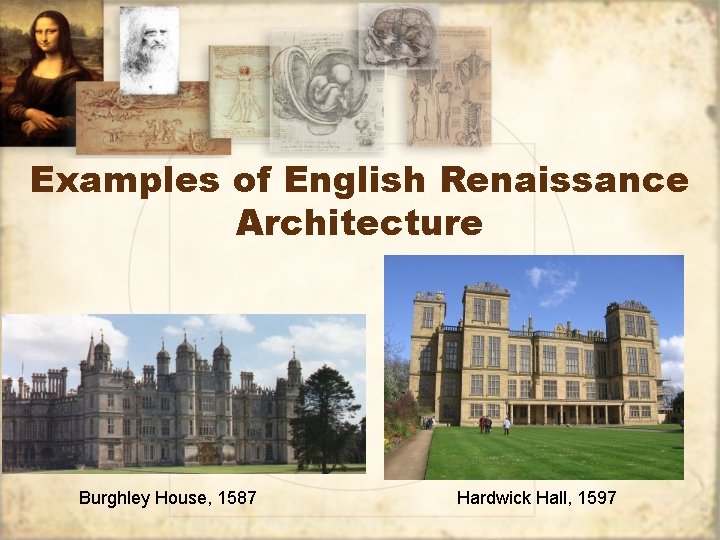 Examples of English Renaissance Architecture Burghley House, 1587 Hardwick Hall, 1597 