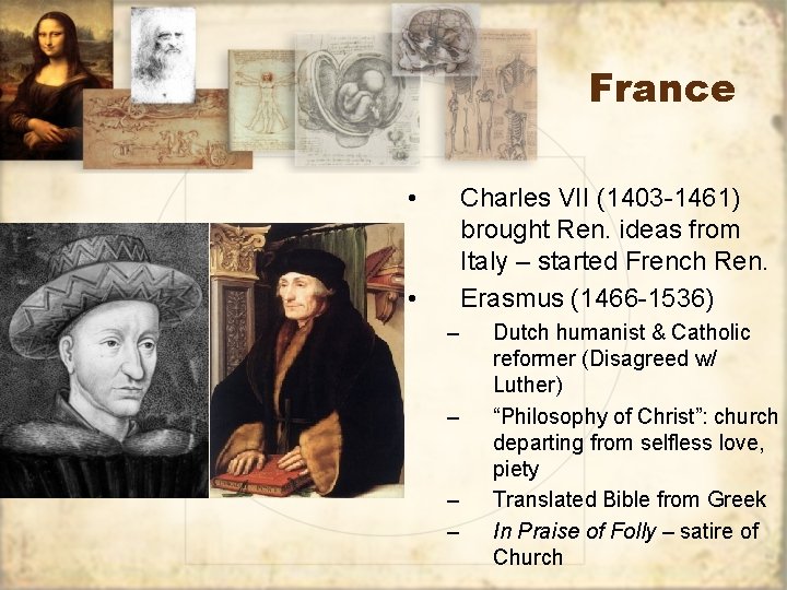 France • Charles VII (1403 -1461) brought Ren. ideas from Italy – started French