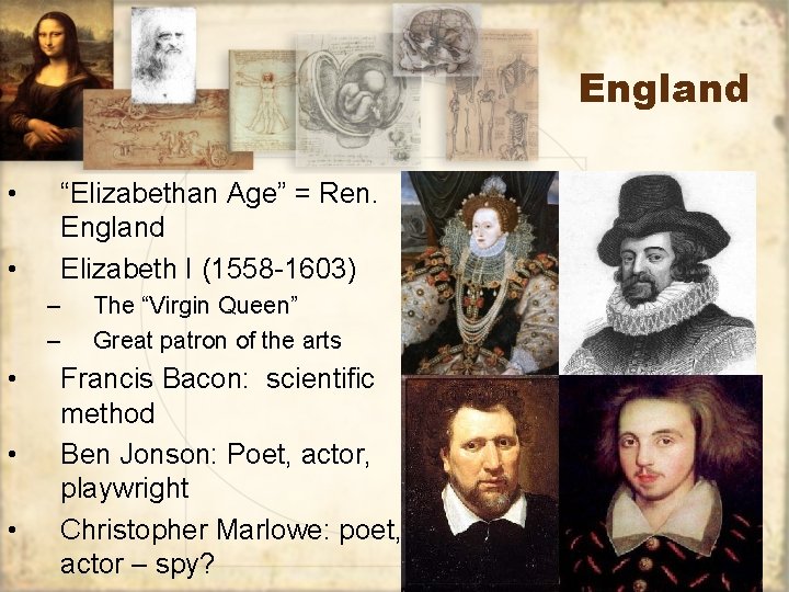 England • • “Elizabethan Age” = Ren. England Elizabeth I (1558 -1603) – –