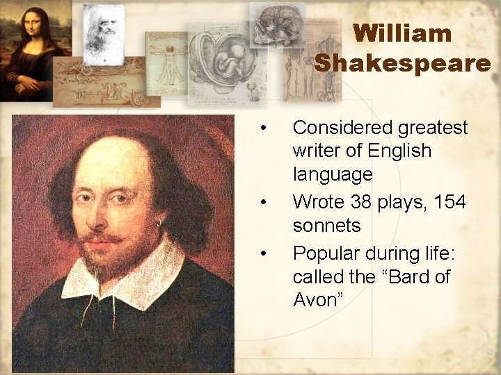 William Shakespeare • • • Considered greatest writer of English language Wrote 38 plays,