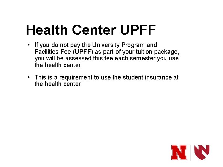 Health Center UPFF • If you do not pay the University Program and Facilities