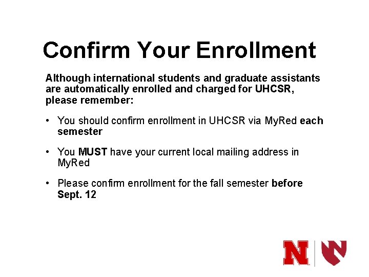 Confirm Your Enrollment Although international students and graduate assistants are automatically enrolled and charged