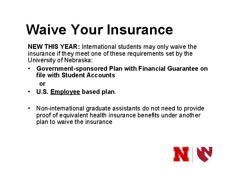 Waive Your Insurance NEW THIS YEAR: International students may only waive the insurance if
