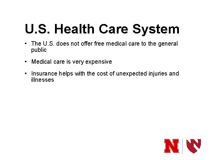 U. S. Health Care System • The U. S. does not offer free medical