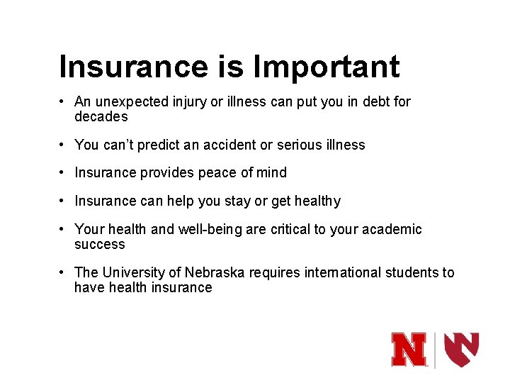 Insurance is Important • An unexpected injury or illness can put you in debt Insurance is Important • An unexpected injury or illness can put you in debt