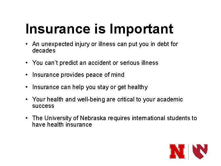 Insurance is Important • An unexpected injury or illness can put you in debt